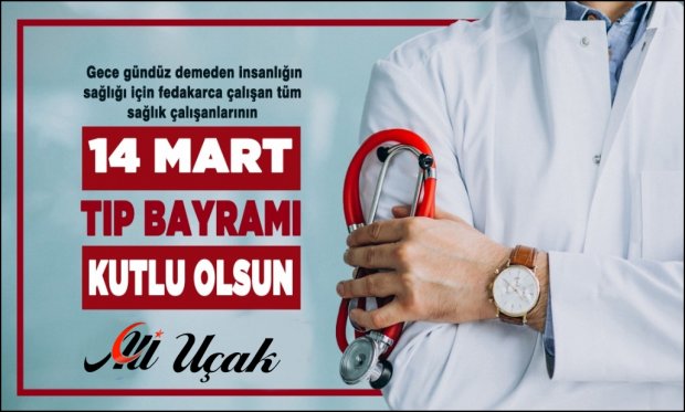 14 Mart Tıp Bayramını kutluyor, başarılı çalışmalarının devamını diliyorum