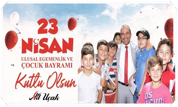 23 Nisan Ulusal Egemenlik ve Çocuk Bayramını en içten dileklerimle kutluyorum