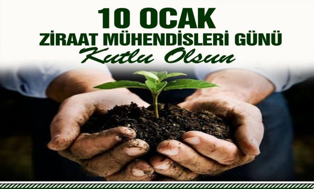 10 Ocak Ziraat Mühendisleri Günü ‘nü kutluyorum.